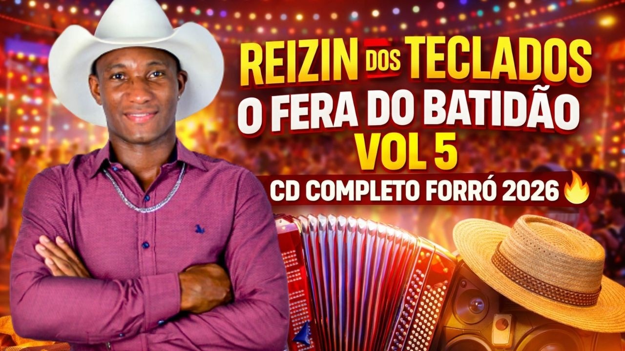 REIZIN DOS TECLADOS – O FERA DO BATIDÃO VOL 5  CD COMPLETO FORRÓ 2026 🔥