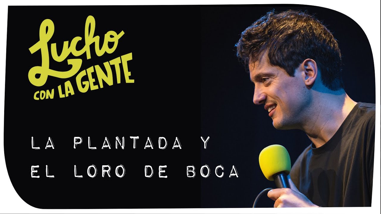 Lucho con La Gente #111 - La Plantada y El Loro de Boca