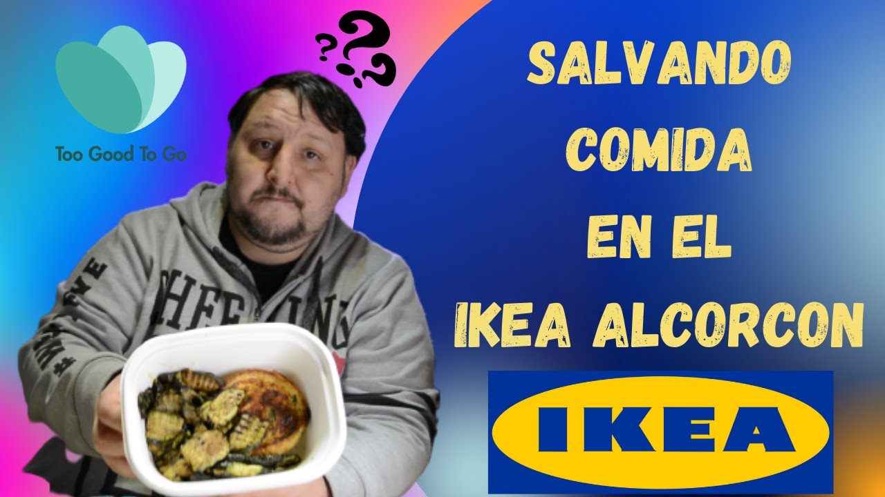 TOO GOOD TO GO en España Salvando comida en el IKEA de ALCORCON por segunda vez