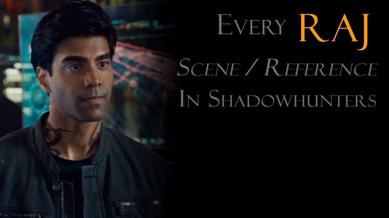 Every Raj scene/reference in Shadowhunters
