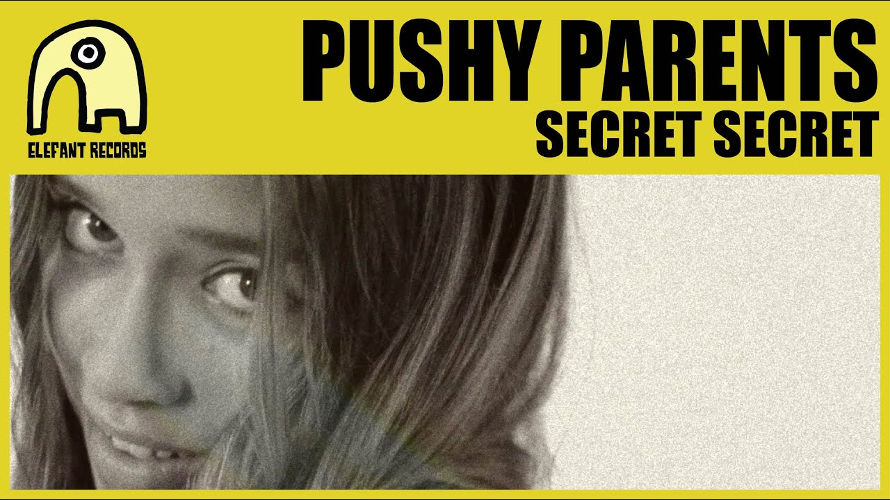 PUSHY PARENTS - Secret Secret [Official]