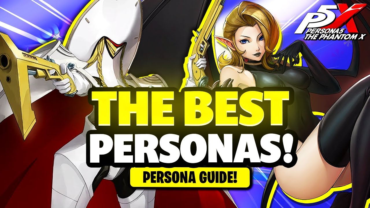 What are the BEST Personas in Persona 5 The Phantom X? (Persona 5X Persona Guide)