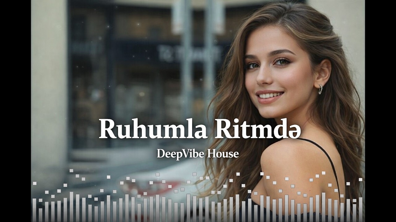 Ruhumla Ritmdə -  Emotional Azeri Deep House 2026 🎧 Bass Mix