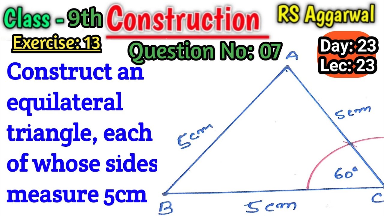 Construct an equilateral triangle each of whose sides measure 5cm | Rs Aggarwal Class 9 Exer 13 Q 7