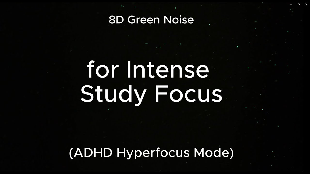 8D Green Noise for Intense Study Focus (ADHD Hyperfocus Mode)