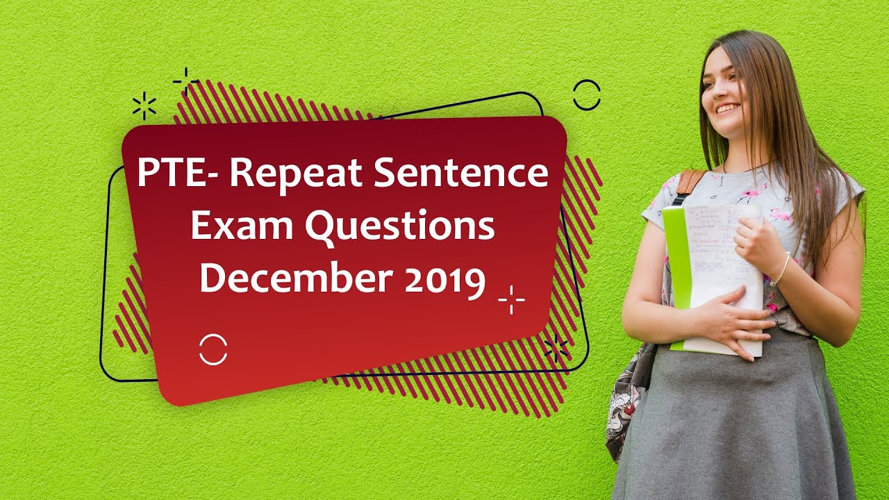 PTE- Repeat Sentence- exam questions- December 2019