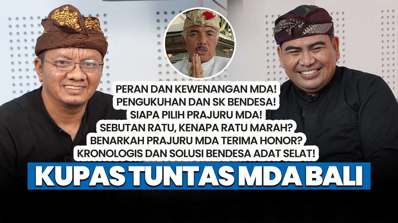 Wakil Bendesa Agung MDA Bali Menjawab! Berbagai Polemik MDA dan Desa Adat di Bali