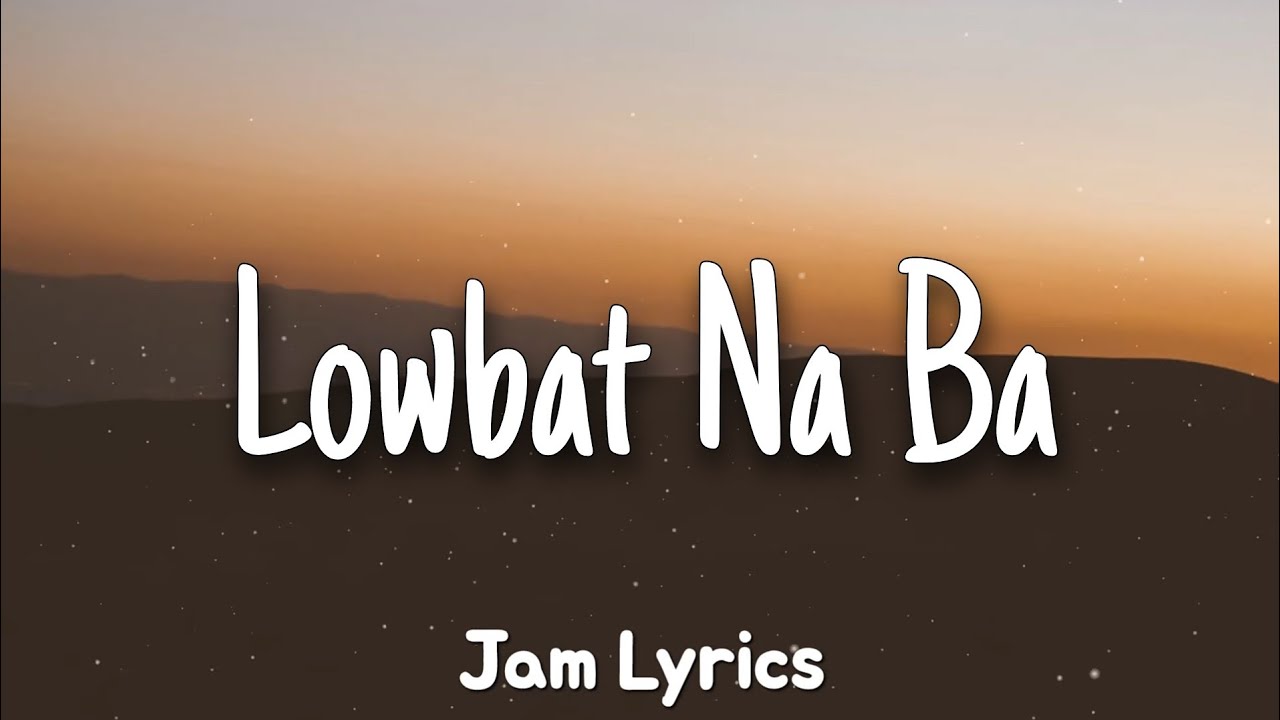 Lowbat Na Ba - Ganny Brown ✓Lyrics✓