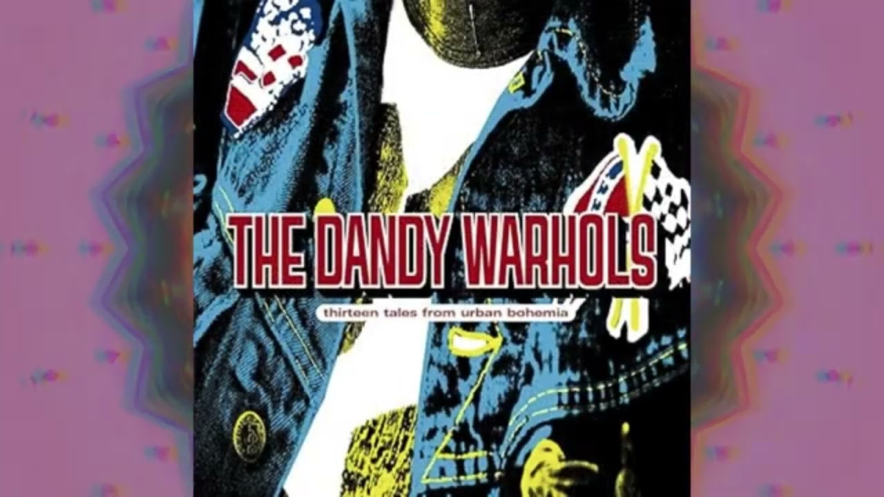 The Dandy Warhols- Thirteen Tales From Urban Bohemia (Side Two)