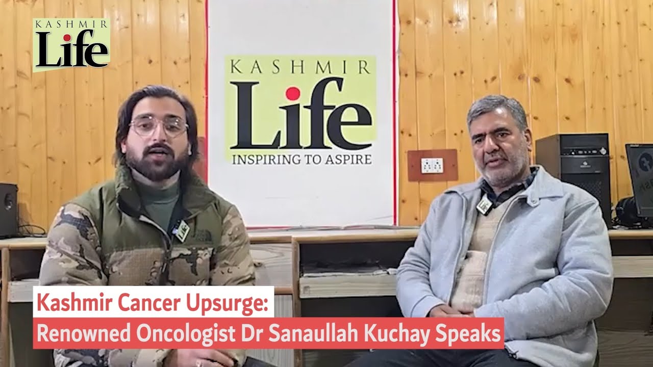 Kashmir Cancer Upsurge: Renowned Oncologist Dr Sanaullah Kuchay Speaks
