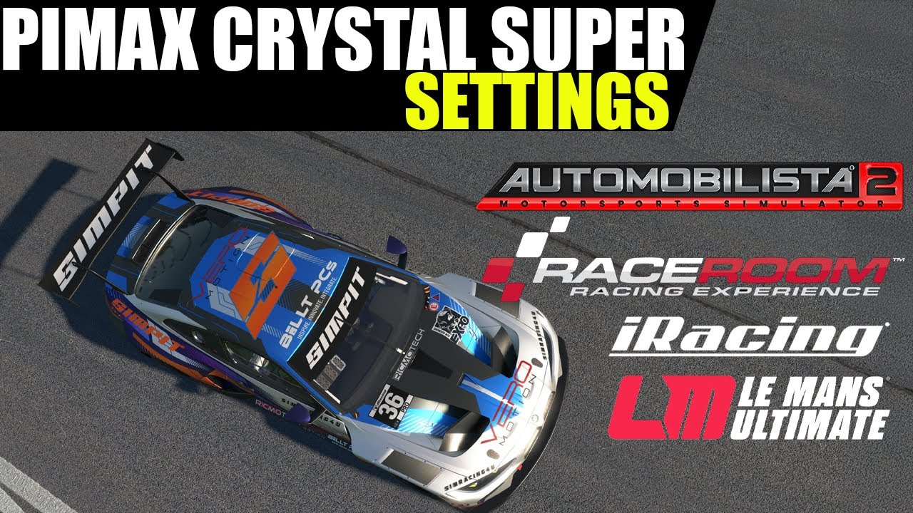Руководство по настройкам Pimax Crystal Super — iRacing + AMS 2 + LMU + RaceRoom