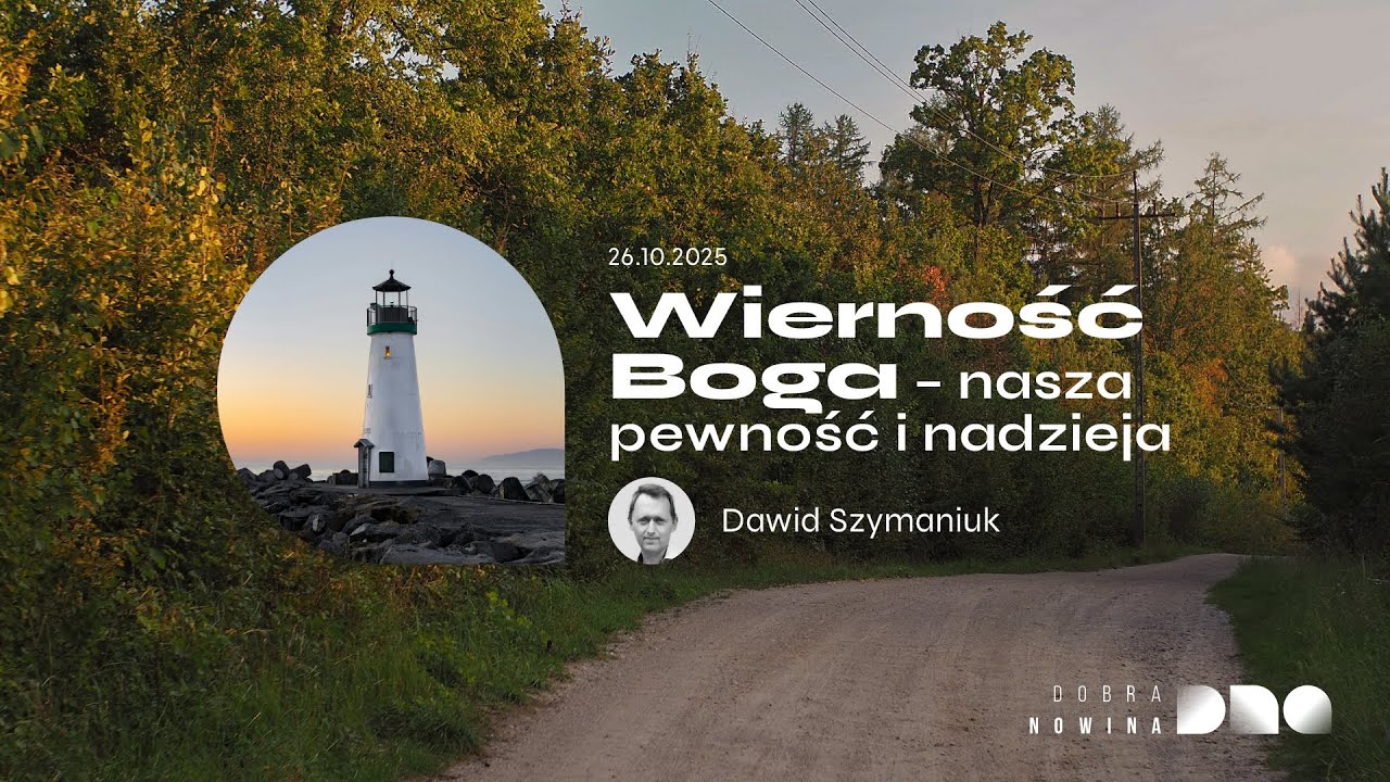 Dobra Nowina Białystok - Wierność Boga - nasza pewność i nadzieja | Dawid Szymaniuk | 26.10.2025