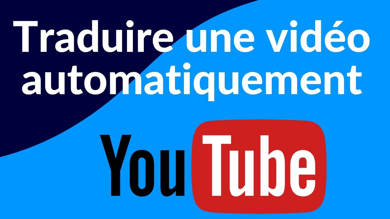 Comment activer la traduction automatique des vid&eacute;os sur YouTube ?