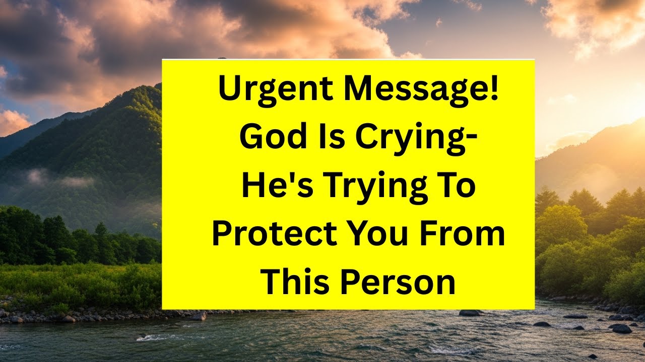 👉Urgent Message! God Is Crying—He’s Trying To Protect You From This Person