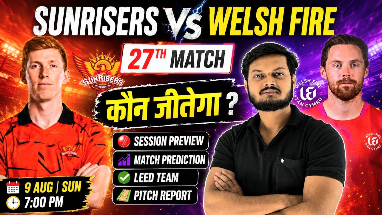 Sunrisers Leeds vs Welsh Fire the hundred 27th match prediction, sul vs wef today match prediction