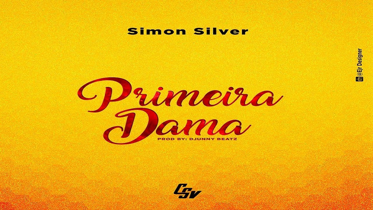 Simon Silver - Primeira Dama (Prod by Djunny Beatz) [Audio Oficial]
