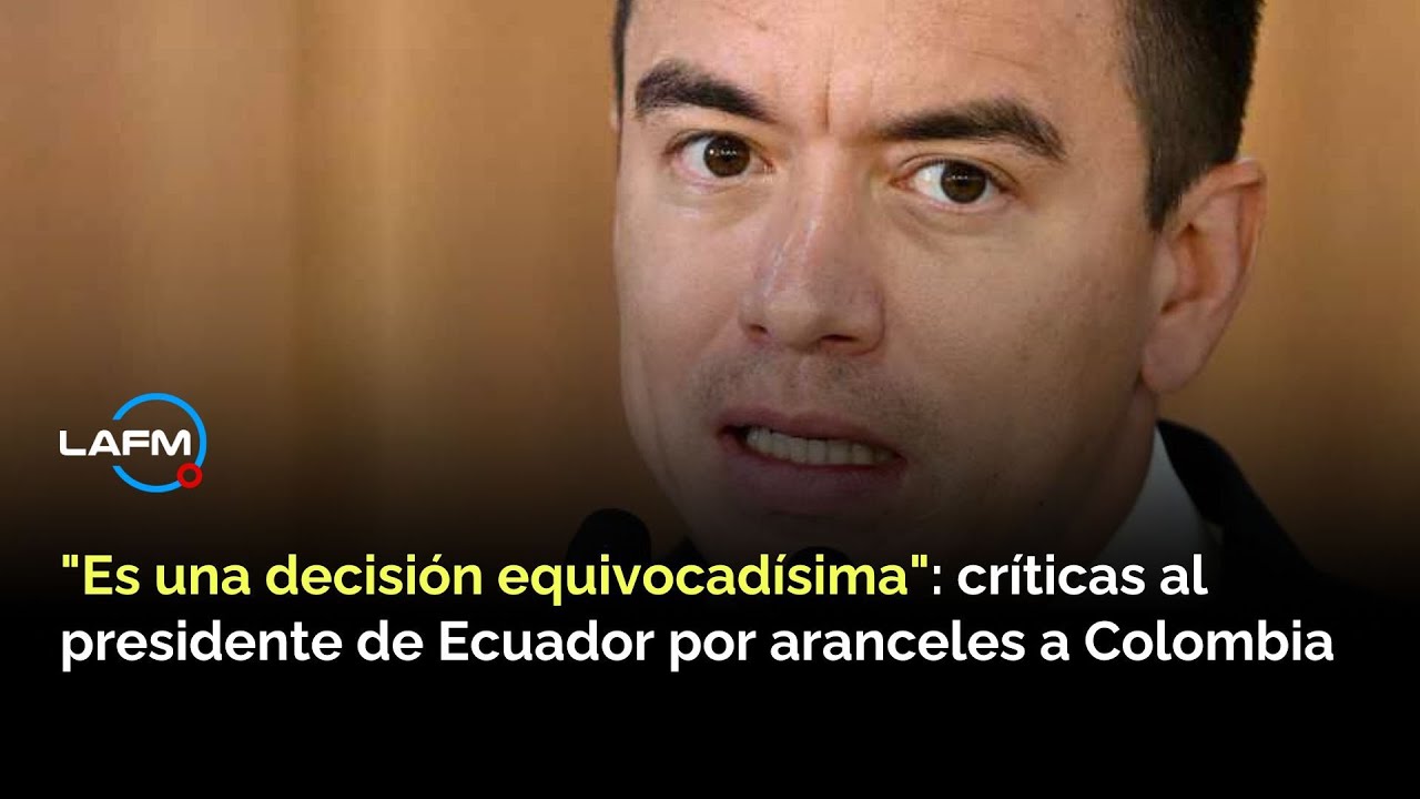 Ecuador impone aranceles a Colombia: ¿Quién pierde más con la decisión del presidente Noboa?
