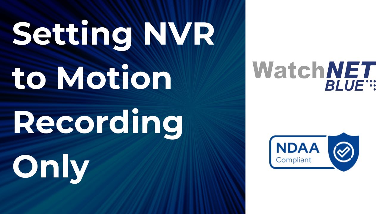 Setting a WatchNET Blue NDAA Recorder to Motion Recording Only