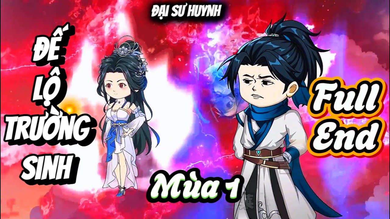 Full End (Mùa 1) | Đế Lộ Trường Sinh | Đại Sư Huynh