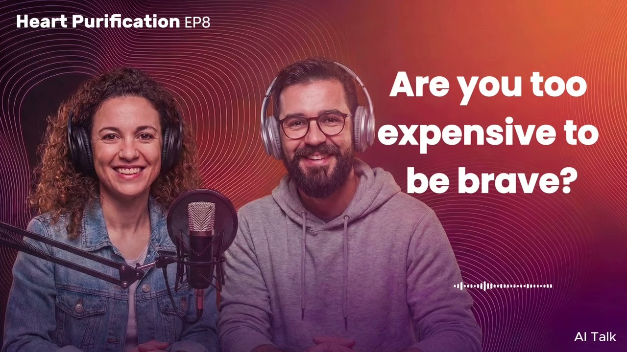 Heart Purification - EP 8 - Are You Too Expensive To Be Brave