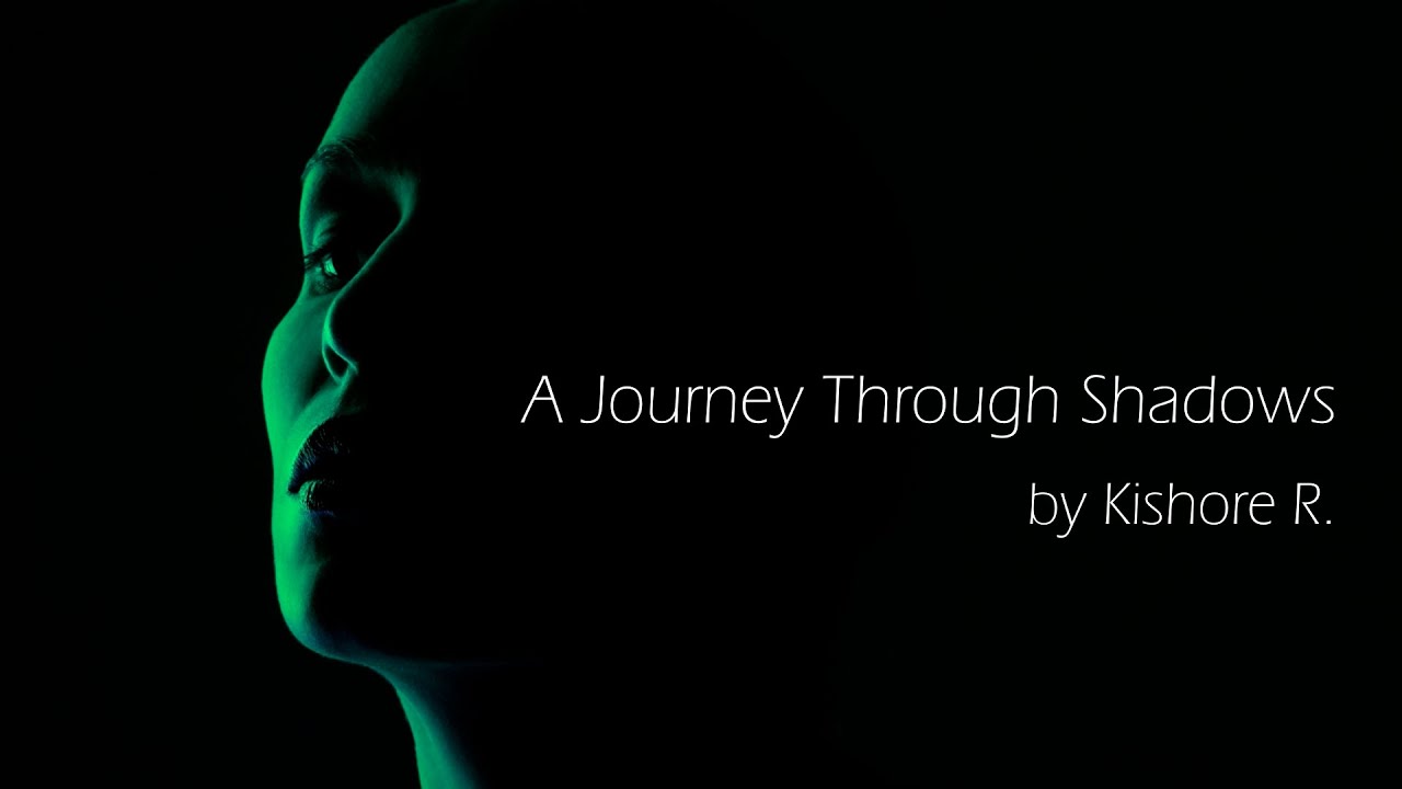 A Journey Through Shadows – Kishore R.