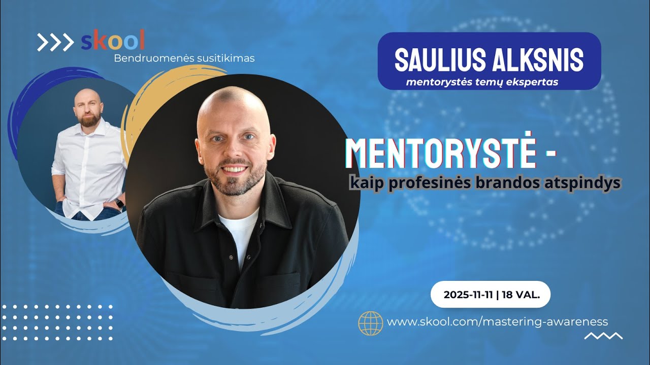 MENTORYSTĖ - Kaip profesinės brandos atspindys | Saulius Alksnis | 2025.11.11