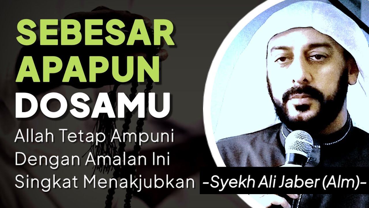 Sebesar Apapun Dosamu, Allah Tetap Ampuni Dengan Amalan Ini | Syekh Ali Jaber