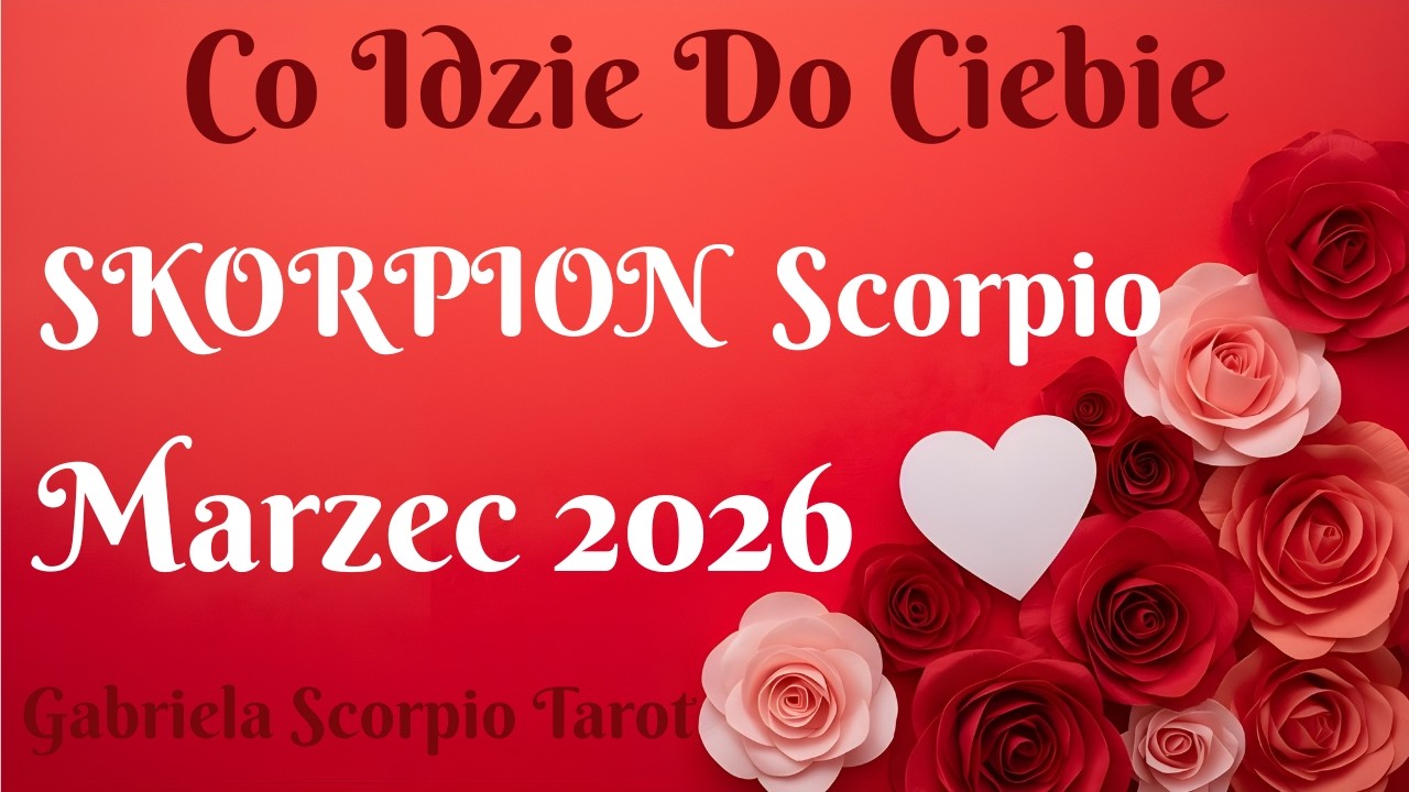 SKORPION ♏ Co Idzie Do Ciebie Marzec 2026 Scorpio Marz What's Coming Gabriela Scorpio Tarot