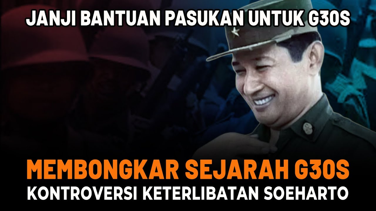 MEMBONGKAR SEJARAH G30S: Kontroversi Keterlibatan Soeharto dalam G30S