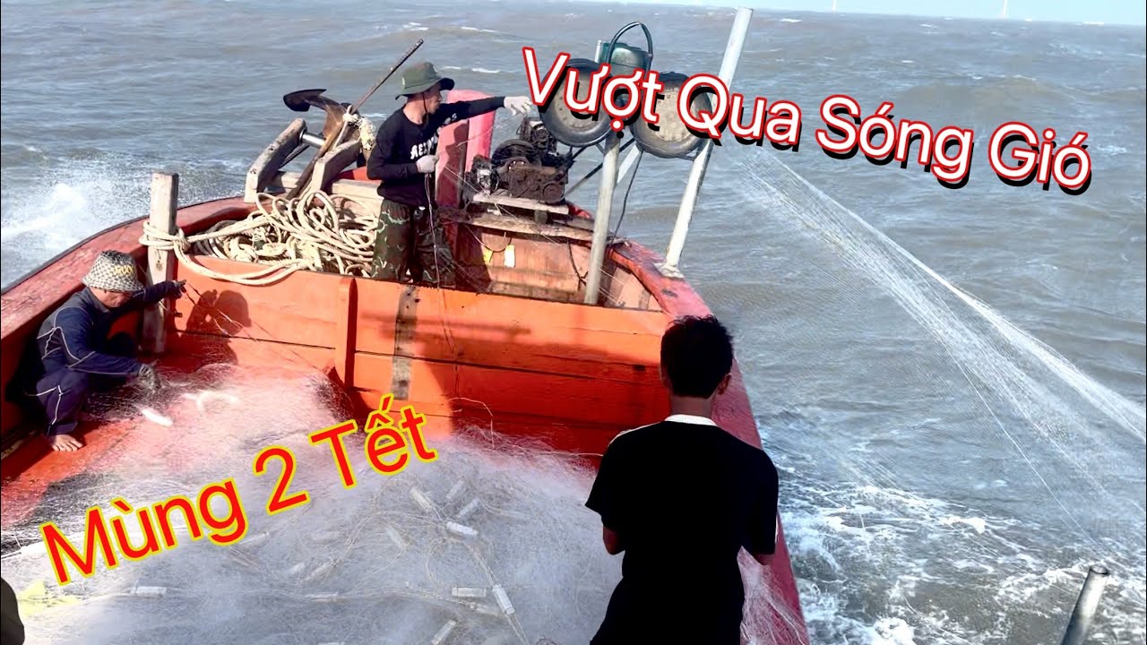 Hành Trình Giăng Lưới Bay Ngày Tết | Vượt Qua Sóng Gió | Kết Quả Bất Ngờ 