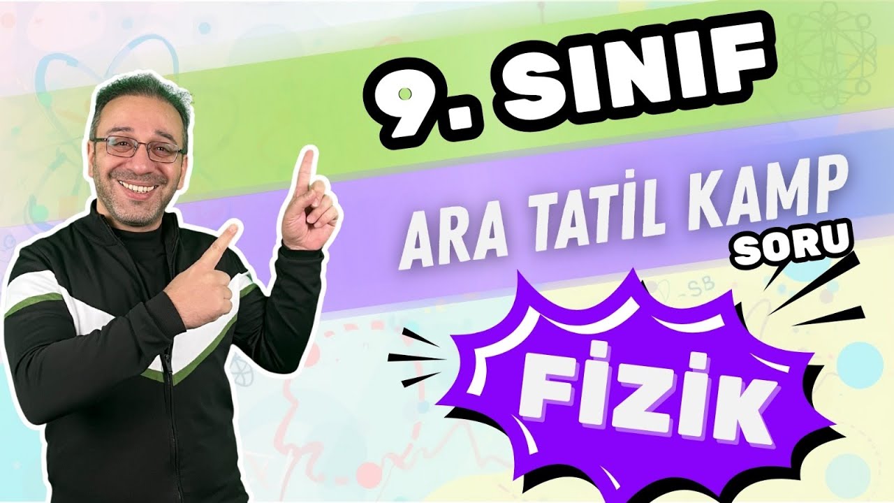 9.SINIF FİZİK 1.DÖNEM ARA TATİL SORU ÇÖZÜMÜ