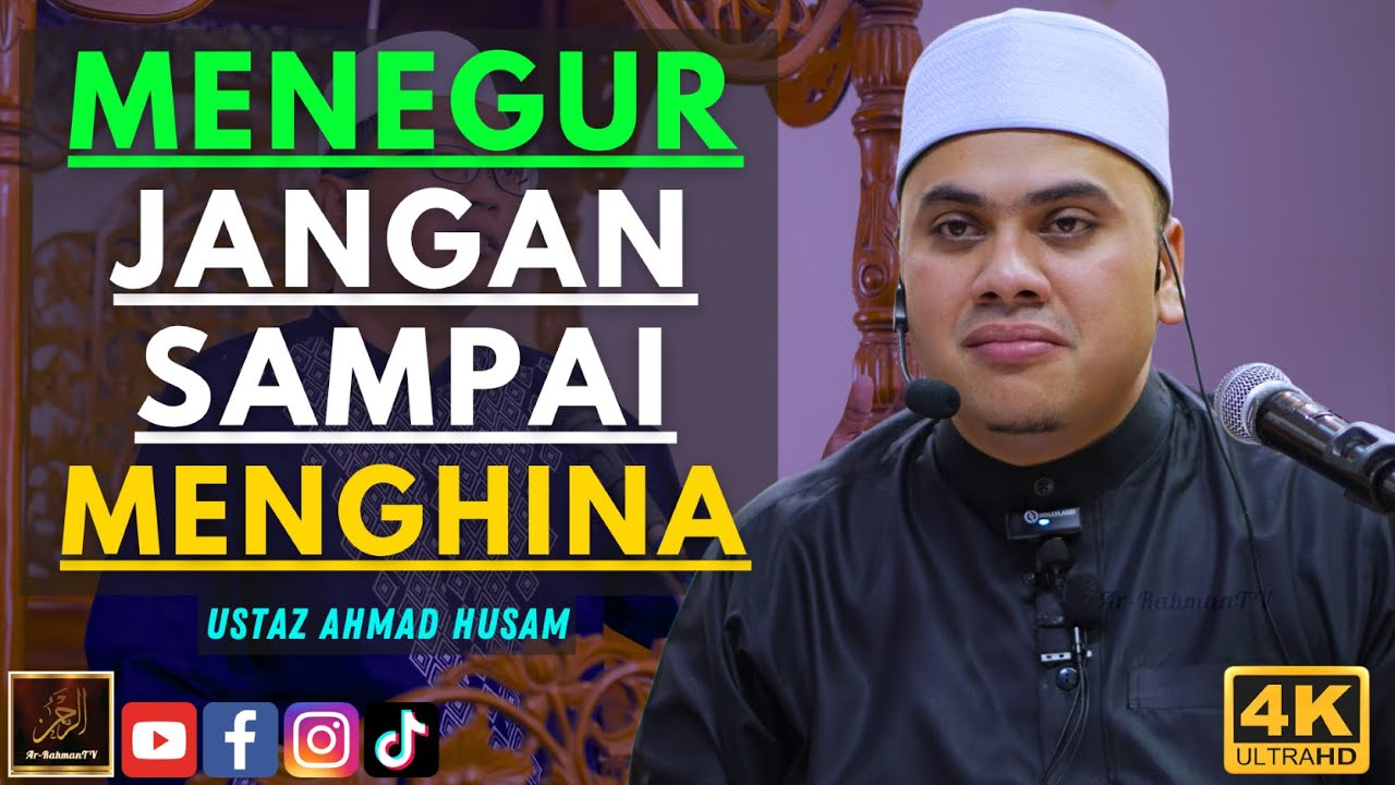 Ustaz Ahmad Husam - MENEGUR JANGAN SAMPAI MENGHINA