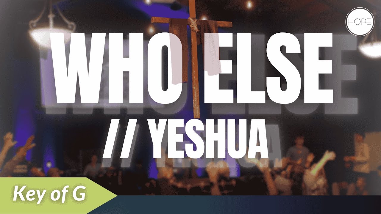 WHO ELSE / YESHUA - Key of G (Cover) | LIVE WORSHIP | Hope Christian Church