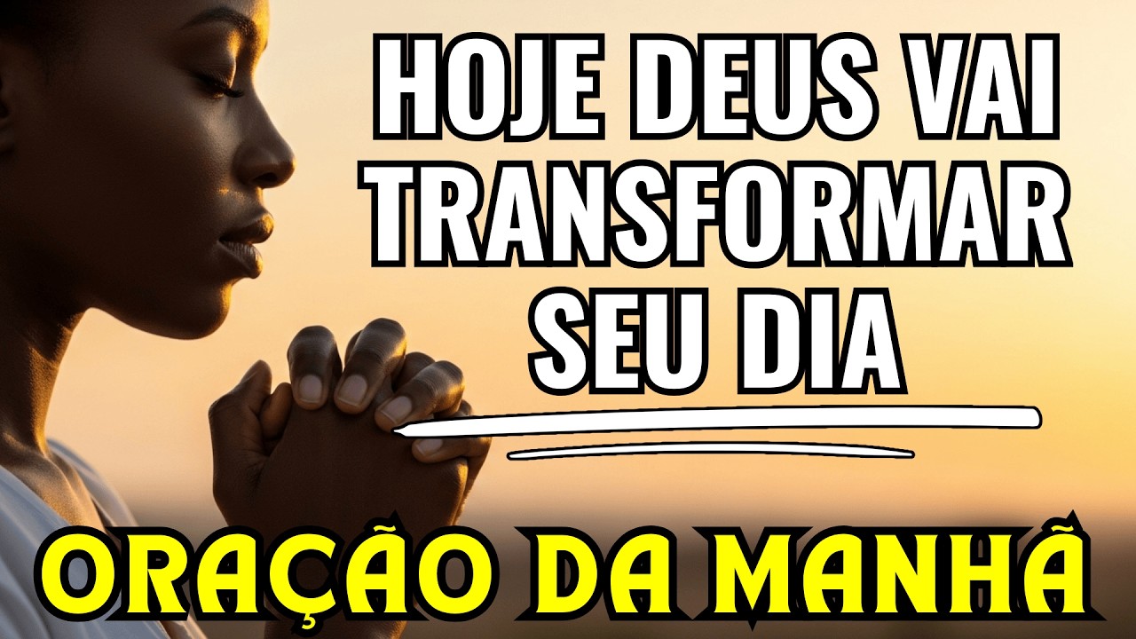 O Poder de Deus Vai Transformar Seu Dia Hoje | Poderosa Oração da Manhã nesta Quinta - Feira