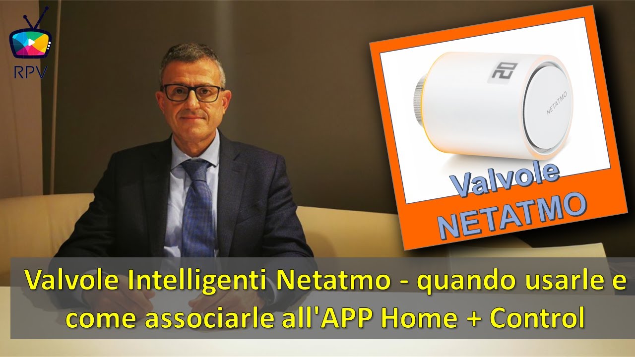 01- Valvole Intelligenti Netatmo - quando usarle e come associarle all'APP