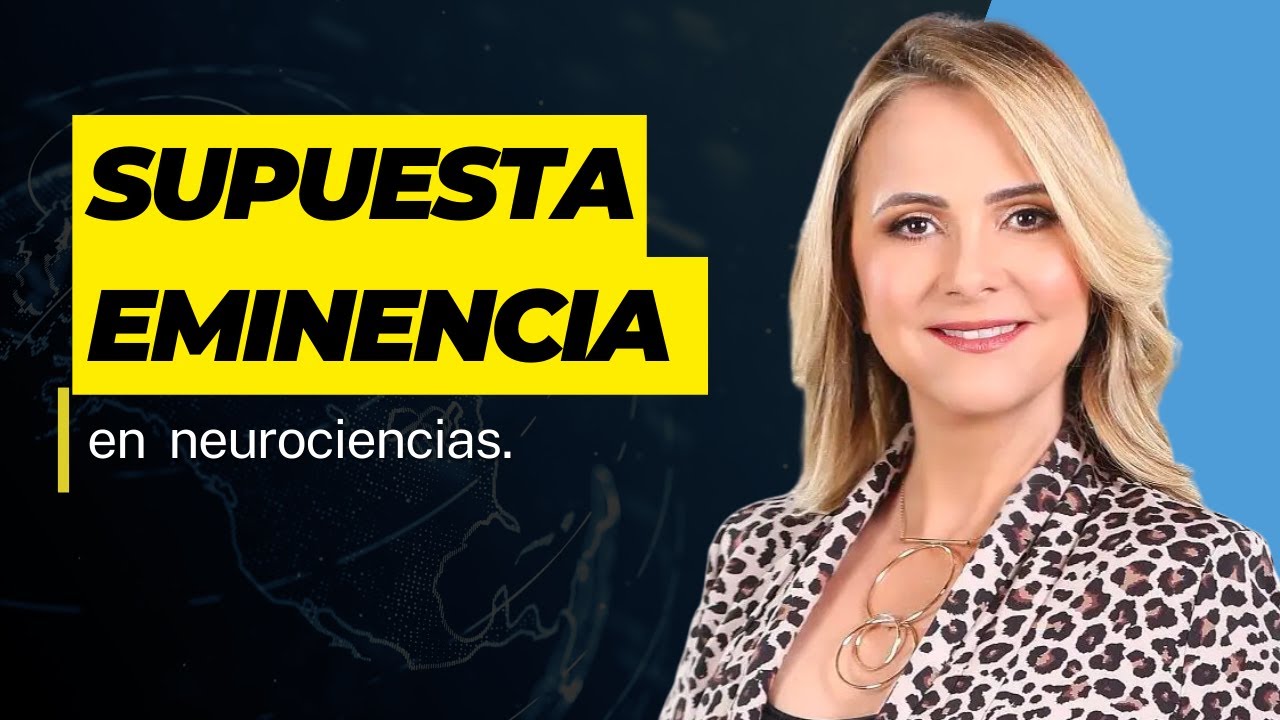 Supuesta eminencia en neurociencias.