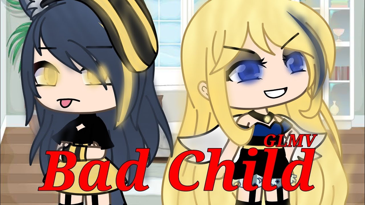 Bad Child || GLMV