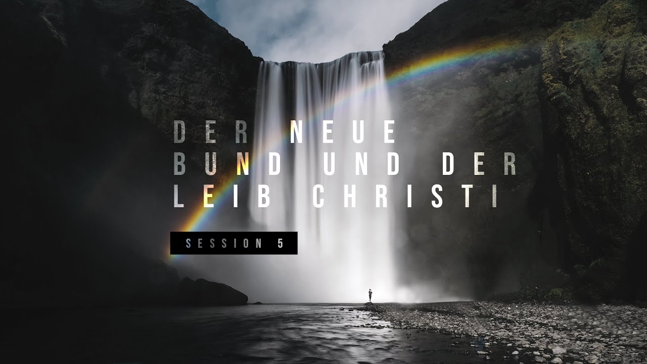 Der Neue Bund und der Leib Christi | Januar 2023 | Session 5 (von 10)