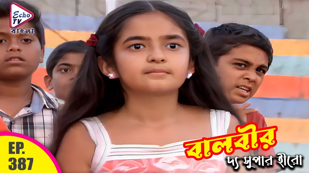 BAALVEER ( বালবীর ) Bengali Full Episode 387 | Dev Joshi & Anushka Sen | Echo TV Bangla