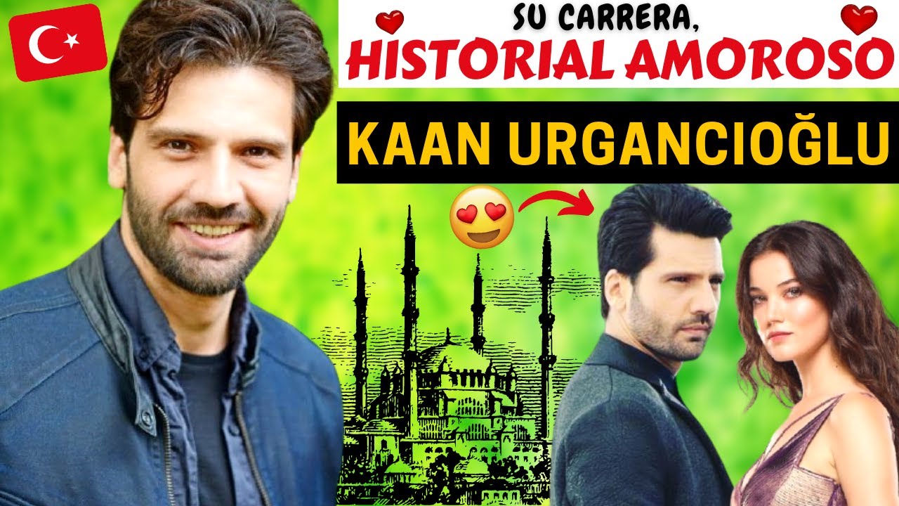 KAAN URGANCIOĞLU carrera y AMORES ❤️ | Actor Turco 🇹🇷