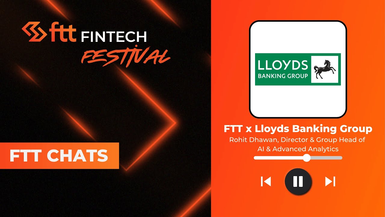 FTT Chats: In conversation with Rohit Dhawan from Lloyds Banking Group
