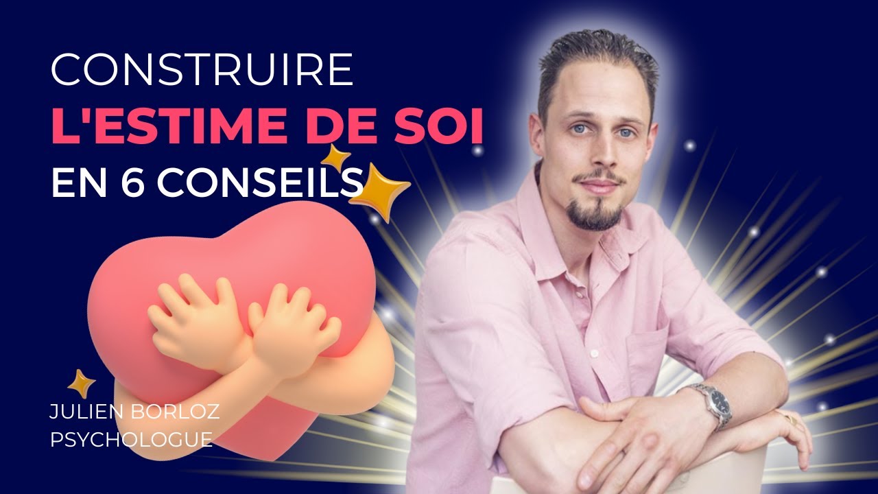 CONSTRUIRE L'ESTIME DE SOI EN 6 CONSEILS | Podcast "Mon psy part en live"