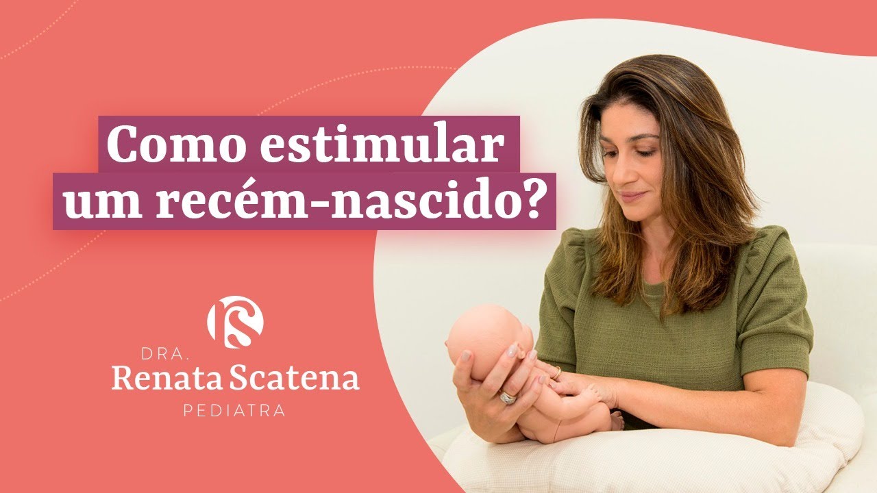 O que fazer para estimular um bebê recém-nascido?  |Dra Renata Scatena Pediatra