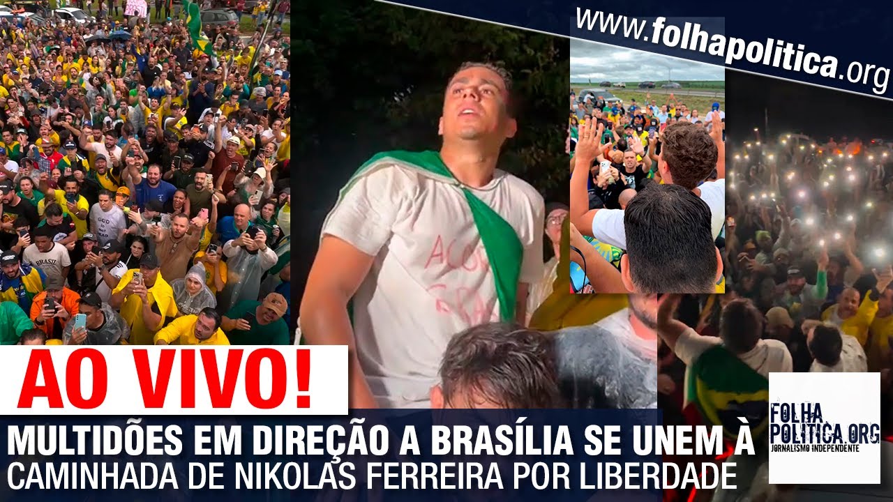 AO VIVO: MULTIDÕES EM DIREÇÃO A BRASÍLIA SE UNEM À CAMINHADA DE NIKOLAS FERREIRA POR LIBERDADE