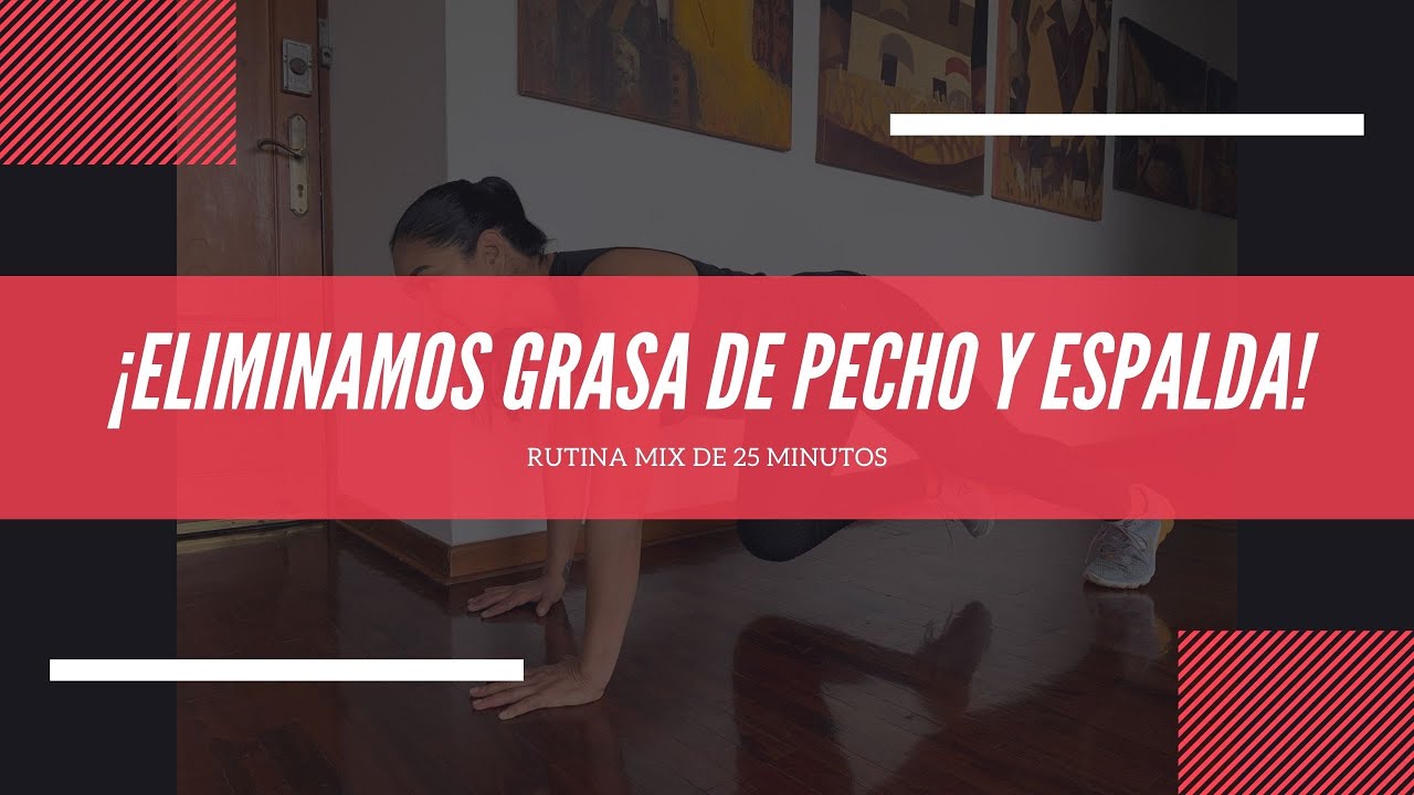 ELIMINA GRASA DE PECHO Y ESPALDA EN 25 MINUTOS 💪🏻😘