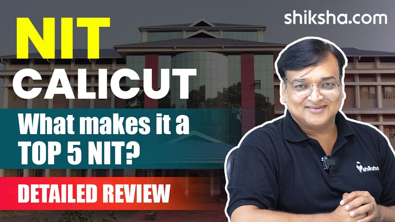 NIT Calicut (NITC) Review : Ranking, Cut off, Placements, Courses, Fees