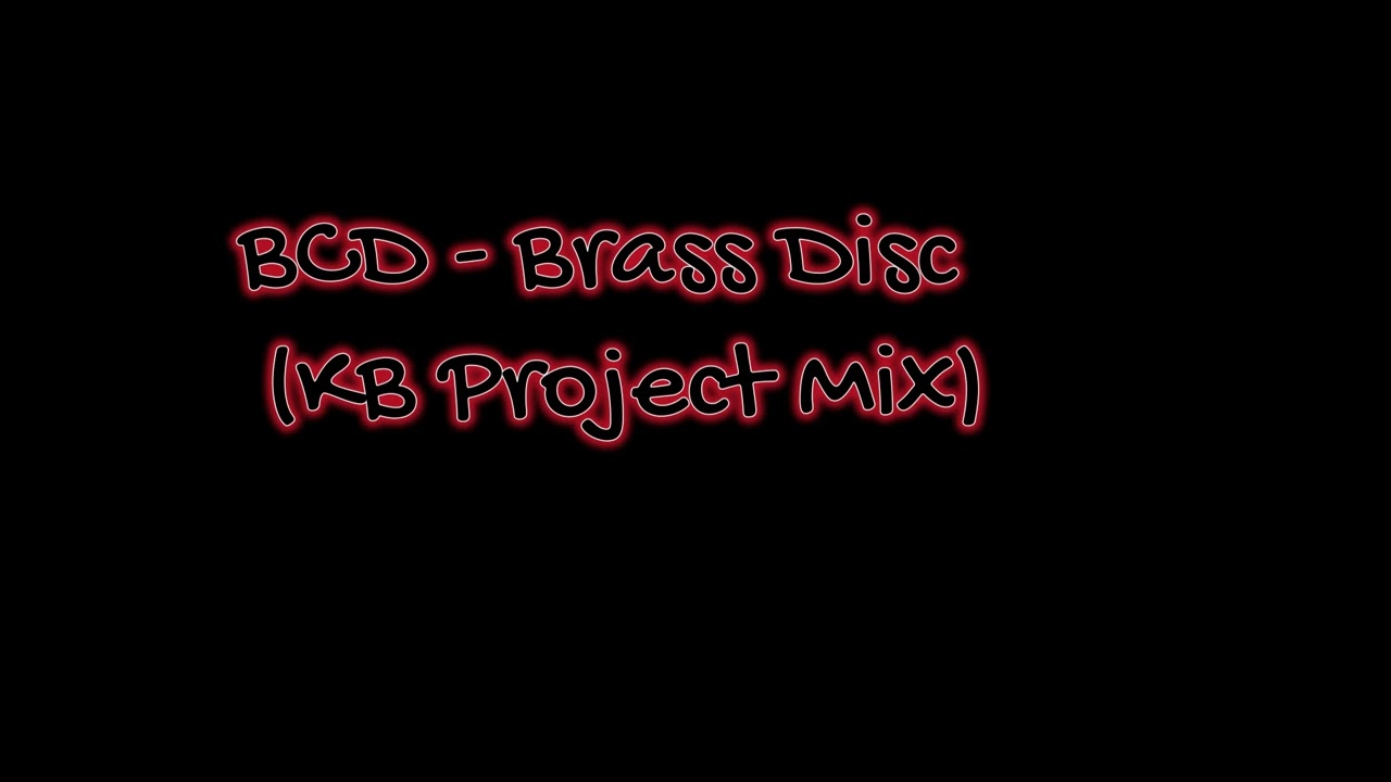 BCD Project -  Brass Disc (KB Project Mix)
