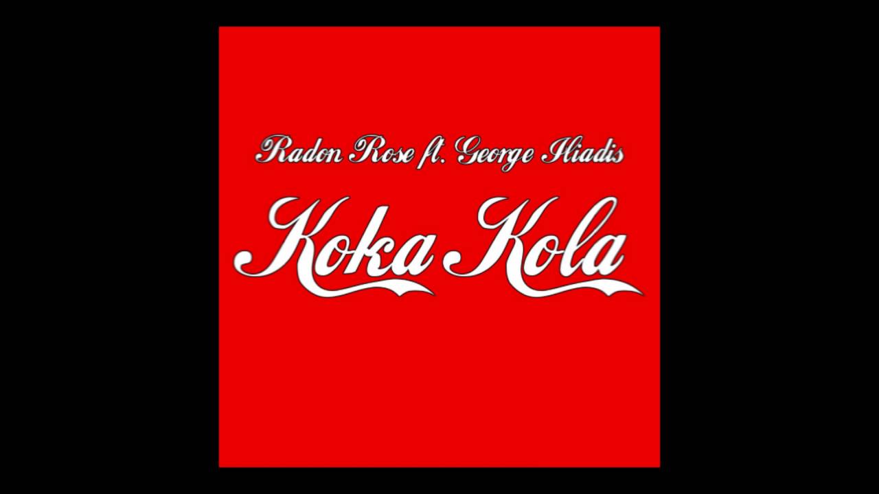 Koka Kola [Radon Rose ft. George Iliadis]