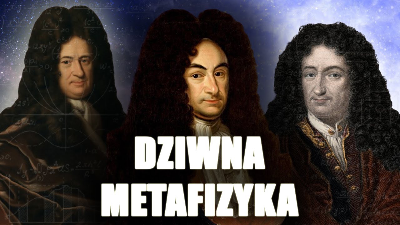 DZIWACZNA METAFIZYKA | Leibniz