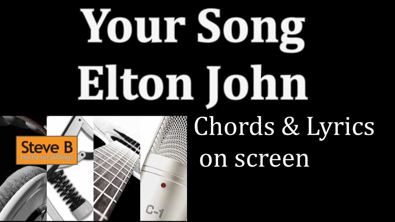 Your Song - Elton John  - Guitar - Chords & Lyrics Cover- by Steve.B